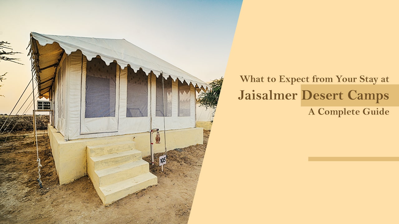What to Expect from Your Stay at Jaisalmer Desert Camps A Complete Guide